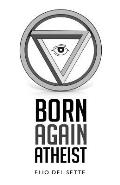 Born Again Atheist