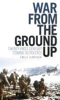 War From the Ground Up: Twenty-first Century Combat As Politics