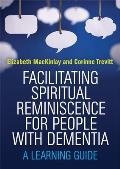 Facilitating Spiritual Reminiscence for People with Dementia: A Learning Guide