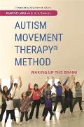 Autism Movement Therapy (R) Method: Waking Up the Brain!