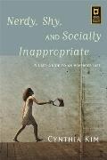 Nerdy Shy & Socially Inappropriate A User Guide to an Asperger Life