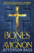 Bones of Avignon: a Body Farm Thriller
