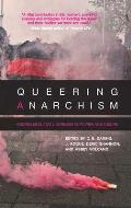 Queering Anarchism Essays on Gender Power & Desire