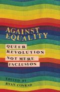 Against Equality Queer Revolution Not Mere Inclusion