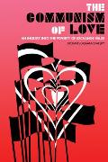 Communism of Love An Inquiry Into the Poverty of Exchange Value