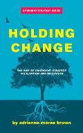 Holding Change The Way of Emergent Strategy Facilitation & Mediation