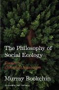 Philosophy of Social Ecology Essays on Dialectical Naturalism