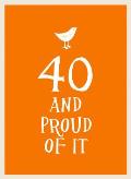 40 and Proud of It