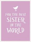For the Best Sister in the World