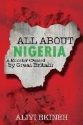 All about Nigeria - A Monster Created by Great Britain
