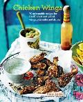 Chicken Wings 60 Unbeatable Recipes for Fried Baked & Grilled Wings Plus Sides & Drinks