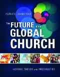 The Future of the Global Church: History, Trends and Possibilities