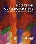 Modern and Contemporary Prints: A Practical Guide to Collecting