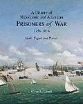 A History of Napoleonic and American Prisoners of War 1756-1816: Hulk, Depot and Parole