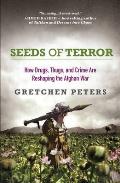 Seeds of Terror: How Drugs, Thugs, and Crime Are Reshaping the Afghan War