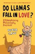 Do Llamas Fall in Love 33 Perplexing Philosophy Puzzles