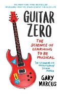 Guitar Zero: the Science of Learning To Be Musical