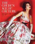 Golden Age of Couture Paris & London 1947 1957