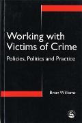 Working with Victims of Crime: Policies, Politics, and Practice