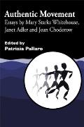 Authentic Movement Essay by Mary Starks Whitehouse Janet Adler & Joan Chodorow