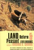 Land Reform and Peasant Livelihoods: The Social Dynamics of Rural Poverty and Agrarian Reform in Developing Countries