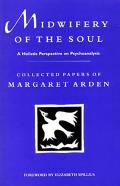 Midwifery of the Soul - A Holistic Perspective on Psychoanalysis