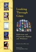 Looking Through Glass: Reflections and Prayers for Healing and Wholeness