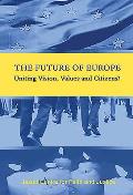The Future of Europe: Uniting Vision, Values and Citizens?