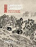 Landscape Landscript: Nature as Language in the Art of Xu Bing