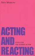 Acting and Reacting: Tools for the Modern Actor