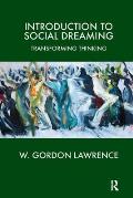 Introduction to Social Dreaming: Transforming Thinking