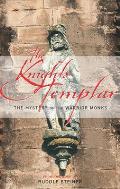 The Knights Templar: The Mystery of the Warrior Monks