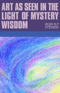 Art as Seen in the Light of Mystery Wisdom: (Cw 275)