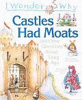 I Wonder Why Castles Had Moats & Other Q