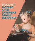 Discover Liotard and the Lavergne Family Breakfast