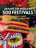 Around the World in 500 Festivals The Worlds Most Spectacular Celebrations