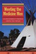 Meeting the Medicine Men An Englishmans Travels Among the Navajo