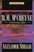 Robert Murray McCheyne: A Burning Light
