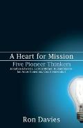 A Heart for Mission: Five Pioneer Thinkers: Jonathan Edwards, Cotton Mather, Richard Baxter, Jan Amos Comenius, Count Zinzendorf