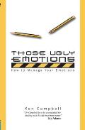 Those Ugly Emotions: How to Manage Your Emotions