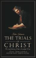 Trials of Christ: The Moral Failures of Those Who Judged Christ