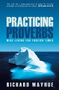 Practicing Proverbs: Wise Living for Foolish Times