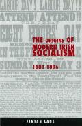 The Origins of Modern Irish Socialism, 1881-1896