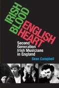 Irish Blood English Heart Second Generation Irish Musicians in England