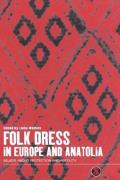 Folk Dress in Europe and Anatolia: Beliefs about Protection and Fertility