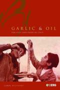 Garlic and Oil: Food and Politics in Italy