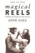 Magical Reels A History of Cinema in Latin America New Edition