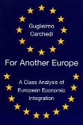 For Another Europe A Class Analysis of European Economic Integration