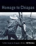 Homage to Chiapas The New Indigenous Stuggles in Mexico