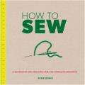How to Sew Techniques & Projects for the Complete Beginner